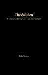 The Solution: How Africans in America Achieve Unity, Justice and Repair