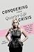 Conquering Your Quarter-Life Crisis by Kali  Rogers