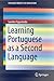 Learning Portuguese as a Second Language (SpringerBriefs in Education)