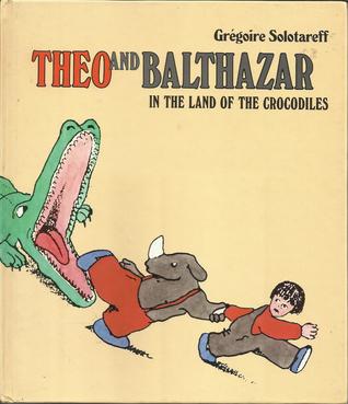 Theo and Balthazar in the land of the crocodiles (Hardcover)