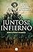Juntos en el infierno/ Together in Hell (Spanish Edition)