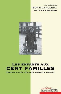 Les enfants aux cent familles: Enfants placés, déplacés, migrants, adoptés