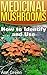 Medicinal Mushrooms: How to Identify and Use: (Mushroom Hunting, Mushroom Foraging)