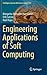 Engineering Applications of Soft Computing (Intelligent Systems Reference Library, 129)