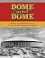 Dome Sweet Dome: History an...