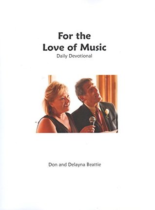 For the Love of Music: An Inspirational Daily Devotional for Music Lovers, Musicians, Music Teachers and Music Students (Kindle Edition)