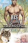 His Baby to Protect by Kiki Burrelli