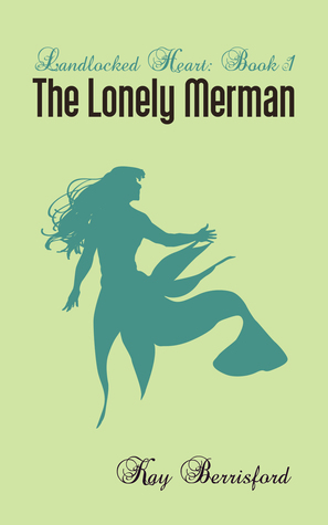The Lonely Merman (Landlocked Heart, #1)