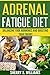 Adrenal Fatigue Diet: Balan...