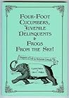 Four-Foot Cucumbers, Juvenile Delinquents & Frogs From The Sky!: Snippets Of Life In Victorian Canada