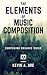 The Elements of Music Composition: Music Composition Technique Series, Vol. 1, 2nd Edition