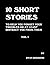 10 Short Stories: To Help You Forget Your Troubles or At Least Distract You From Them Volume 1