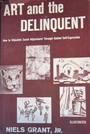 Art and the Delinquent: How to Stimulate Social Adjustment Through Guided Self-Expression