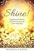 Shine: Inspirational Stories of Choosing Success Over Adversity