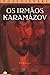 Os Irmãos Karamázov by Fyodor Dostoevsky Os Irmãos Karamázov by Fyodor Dostoevsky
