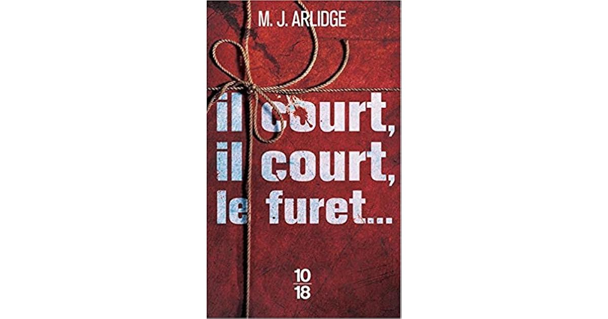Il Court Il Court Le Furet Contrepèterie Il court, il court, le furet (Helen Grace #2) by M.J. Arlidge