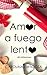 Amor a fuego lento (Spanish Edition)