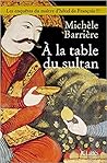 À la table du Sultan by Michèle Barrière