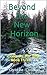 Beyond the New Horizon: Living on the Edge Book Three