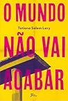O mundo não vai acabar by Tatiana Salem Levy