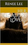 Her Arcadian Lovers by Rae Owens