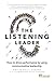 Listening Leader, The: How to drive performance by using communicative leadership