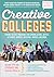 Creative Colleges: Finding the Best Programs for Aspiring Actors, Artists, Designers, Dancers, Musicians, Writers, and More