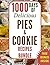 PIES AND COOKIES: 1000 DAYS OF DELICIOUS PIE AND COOKIE RECIPES: 2-BOOKS-IN-1 (pie cookbook, pie recipes, cookies, cookie cookbook, cookie recipes, paleo, gluten free, low carb, ketogenic, vegan)