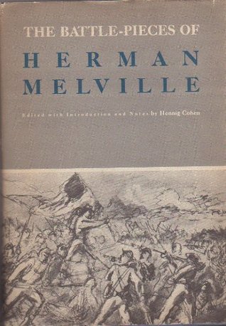 The Battle-pieces of Herman Melville. Edited with Introduction and Notes by Hennig Cohen.