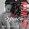 The Space Between by Kate Canterbary