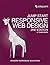Jump Start Responsive Web Design: Modern Responsive Solutions