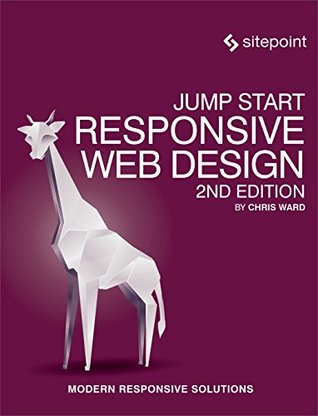 Jump Start Responsive Web Design: Modern Responsive Solutions (Kindle Edition)