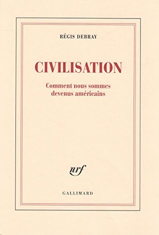Civilisation. Comment nous sommes devenus américains (Kindle Edition)