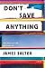 Don't Save Anything: Uncollected Essays, Articles, and Profiles