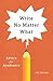 Write No Matter What by Joli Jensen