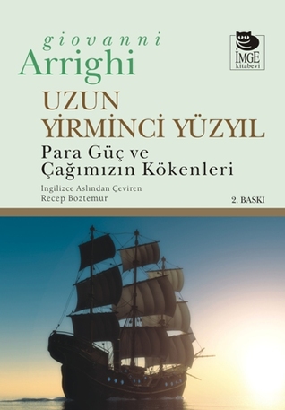 Uzun Yirminci Yüzyıl: Para Güç ve Çağımızın Kökenleri
