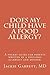 Does my child have a food allergy?: A pocket guide for parents written by a pediatric allergist and mother