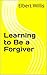 Learning to Be a Forgiver