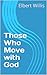 Those Who Move with God