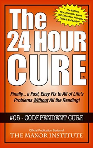 The Codependency 24 Hour Cure: Instantly Fix Your Bad Relationship, Stop Enabling, Find Peace and Happiness in the Next 24 Hours (Addiction, Boundry Issues, ... Low Self Esteem, Self care, and Recovery)