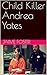 Child Killer Andrea Yates by Jaime Foster