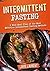 Intermittent Fasting: 6 Week Meal Plan to Make Intermittent Fasting a Success! (Louis Laurent - cookbooks Book 7)
