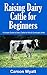 Raising Dairy Cattle for Be...