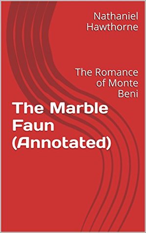 The Marble Faun: The Romance of Monte Beni