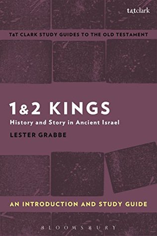 1 & 2 Kings: An Introduction and Study Guide: History and Story in Ancient Israel (T&T Clark’s Study Guides to the Old Testament)