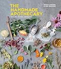 The Handmade Apothecary: Healing Herbal Remedies