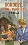 Goodbye, Carleton High by B.J. Bond