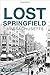 Lost Springfield, Massachus...