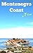 Montenegro Coast in 7 Days (Travel Guide 2023):Best Things to Do in the Montenegro Coast: What to See&Do,Where to Stay&Eat,Online Maps,7-Day Itinerary,Best Tips for First Time Visitors to Montenegro