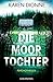 XXL-Leseprobe: Die Moortochter